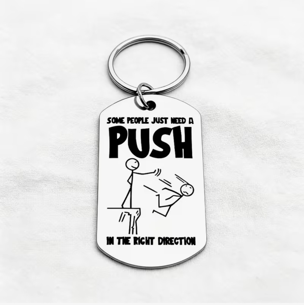 3/$25 Some People Just Need A Push In The Right Direction Stainless Keychain NEW